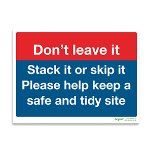 Don'T Leave It. Stack It Or Skip It Please Help Keep A Safe And Tidy Site - 1mm Rigid PVC (300x200)