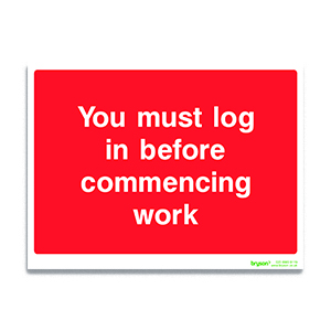You Must Log In Before Commencing Work - 1mm Foamex (300x200)