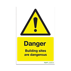 Danger Building Sites Are Dangerous - 1mm Foamex (200x300)