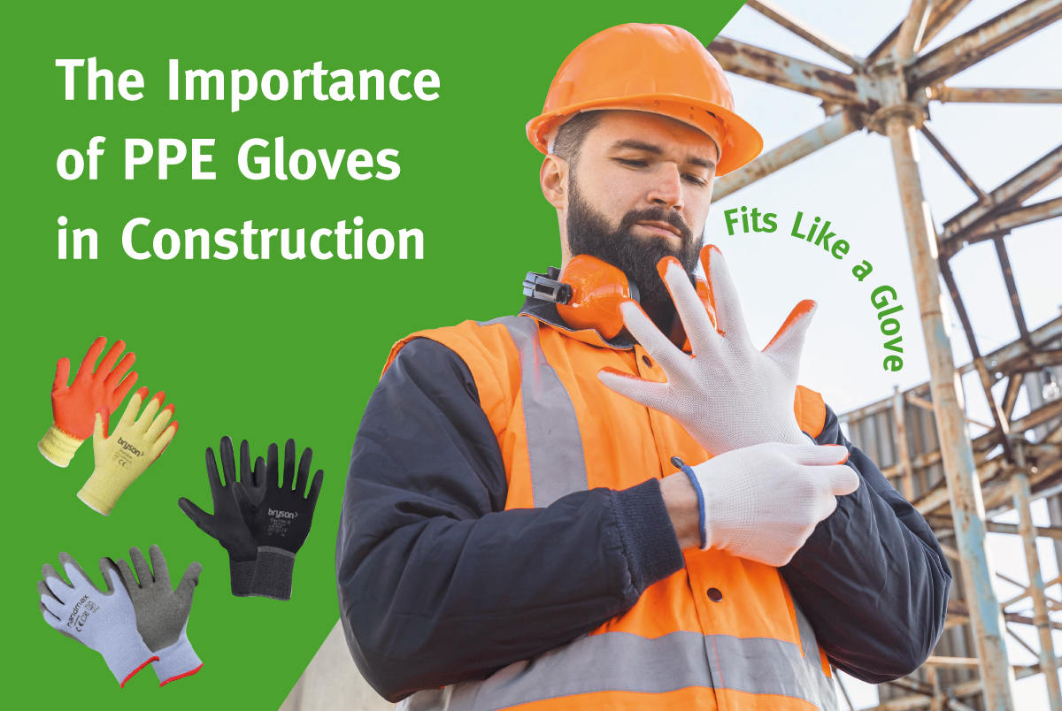 Why PPE Gloves are Crucial for Construction Workers | Bryson 